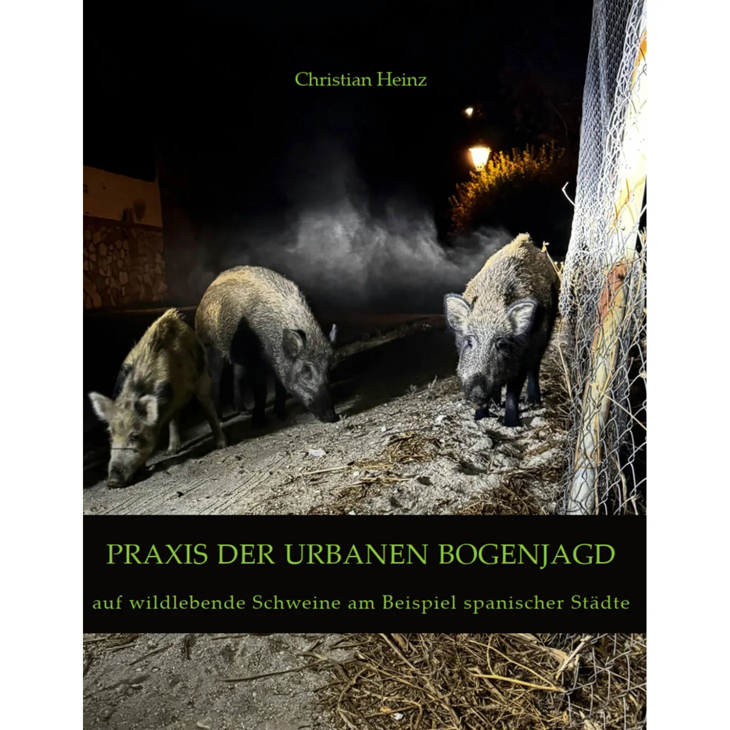 Praxis der Urbanen Bogenjagd - Buch - Christian Heinz